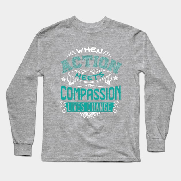 Action Meets Compassion Long Sleeve T-Shirt by PixelDot Gra.FX Collection